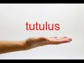 How to Pronounce tutulus - American English