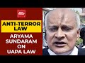 Anti-Terror Law: Aryama Sundaram Says UAPA Law Is Necessary | India Today Exclusive