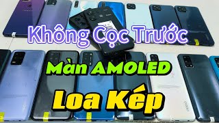 Không Cọc Trước... Màn AMOLED..Loa Kép... Khách Cầm Bỏ... Xã Thu Vốn...(40)