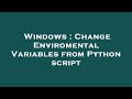Windows : Change Enviromental Variables from Python script