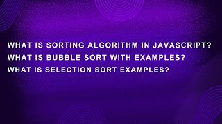 Sorting | Bubble sort | Selection sort with examples | loops in JavaScript