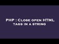 PHP : Close open HTML tags in a string