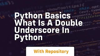 Python basics what is a double underscore in python