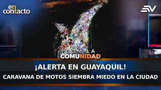 ¡Alerta en Guayaquil! Caravana de motos siembra miedo en la ciudad | En Contacto | Ecuavisa