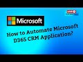 How to Automate Microsoft Dynamics 365 CRM Appliction | LIVE