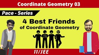 Coordinate Geometry 03 | Four Best Friends of Coordinate Geometry | CLASS 11 | JEE | PACE SERIES