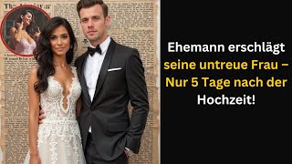 Ehemann erschlägt seine untreue Frau – Nur 5 Tage nach der Hochzeit!