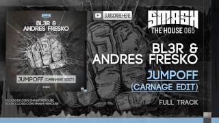 BL3R \u0026 Andres Fresko - Jumpoff (Carnage Edit)