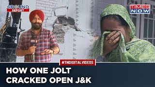 J&K Earthquake: Doda Cracks Hit Hard, Residents Tear Up As They Count Losses | Times Now On Ground