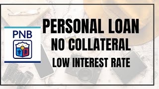 UPTO 2 MILLION PESOS SA PNB PERSONAL LOAN NA WALANG COLLATERAL AT LOW INTEREST RATE