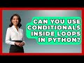 Can You Use Conditionals Inside Loops in Python? | Python Code School News