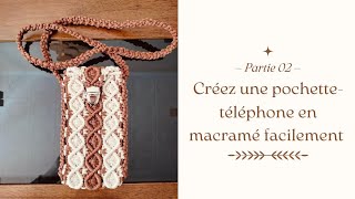 DIY Macramé : Crée une Pochette de Téléphone Unique et Stylée en Quelques Étapes ! Partie 02