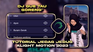 Tutorial Jedag Jedug Alight Motion Style Kece Terbaru 2023 || DJ GUE TAU GORENG GORENG