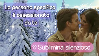 LA PERSONA SPECIFICA É OSSESSIONATA POSITIVAMENTE DA TE Subliminal silenzioso ❄️