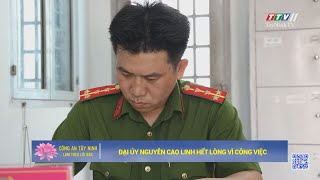 Đại úy Nguyễn Cao Linh hết lòng vì công việc | Công an Tây Ninh làm theo lời Bác | TayNinhTV