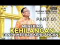 KAJIAN SPIRITUAL | MENERIMA KEHILANGAN TANPA RASA KEHILANGAN  | #part1  | SK