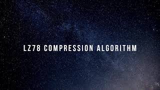 LZ78 Compression Algorithm - Data compression techniques - CST446