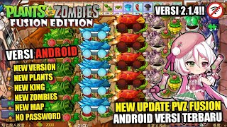 UPDATE‼️Plants vs Zombies Fusion Android V2.1.4 Terbaru 2024!! New King Plants | PVZ Fusion