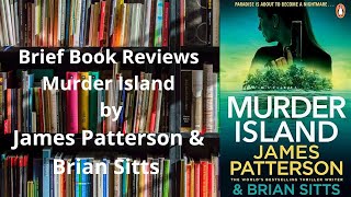 Brief Book Review - Murder Island by James Patterson and Brian Sitts