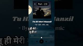 Tu Hi Meri Manzil Song Part - 1/2 | Mohit Tiwari | Single Release #music #cover #lyrics