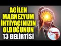 Bu 13 Belirti Sizde Varsa Acilen Doktora Gidin Magnezyuma iyi Gelen Besinler !