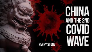 China And The Second Covid Wave | Perry Stone
