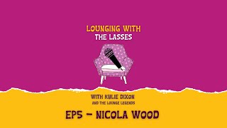 Nicola Wood - Lounging with The Lasses Podcast