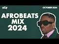 Afrobeats Mix October 2024 | Best New Afrobeats October 2024