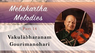 Melakarta Melodies Part 14 - Agni and Veda Chakra - Vakuḷābharaṇam and Gourimanohari