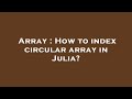 Array : How to index circular array in Julia?