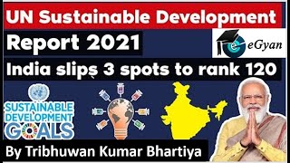 UN Sustainable Development Report 2021 - India slips 3 spots to rank 120 - UPSC GS Paper 2 UN SDG