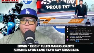 ERWIN “ ERICH” TULFO MANLOLOKO?!?  SUMANG AYON LANG TAYO KAY BOSS DADA