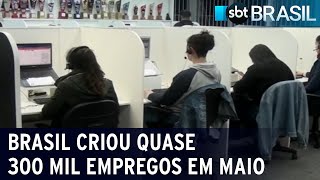Quase 300 mil empregos foram criados em maio | SBT Brasil (28/06/22)