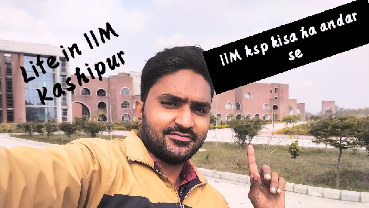 IIM Kashipur Kisa Ha Andar Se || Life In IIM Kashipur || Vlog || Danish ...