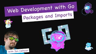 Packages and Imports - Web Development with Go Sample