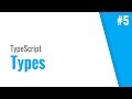 Types (TypeScript, tutorial, #5)