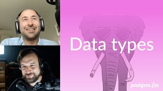 Data types | Postgres.FM 057 | #PostgreSQL #Postgres podcast