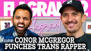 Conor McGregor Punches Trans Rapper | Flagrant 2 with Andrew Schulz and Akaash Singh