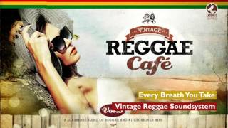 Every Breath You Take - Vintage Reggae Café 3