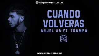 Anuel AA ft Trampa (Cuando Volveras)