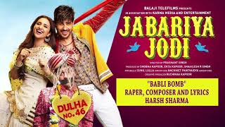 Babli Bomb Rap Song | Jabariya Jodi | Sidharth Malhotra, Parineeti Chopra | Harsh Sharma