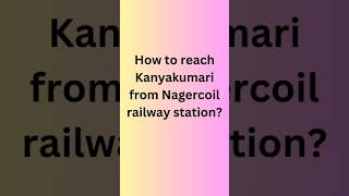 How to reach Kanyakumari from Nagercoil railway station?