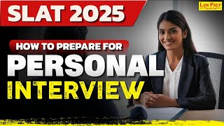 SLAT 2025: How to Prepare for Personal Interview? I Complete Tips, Questions, and Strategies