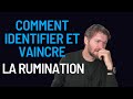 Comment identifier et vaincre la rumination toxique