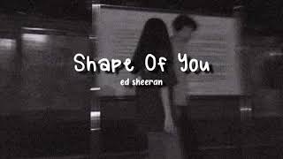 Shape of you | Ed Sheeran | Lyrics slow , bản chậm!