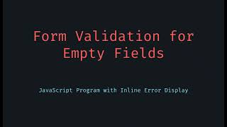 JavaScript Form Validation Show Error for Empty Fields