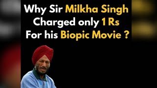 Why Sir Milkha Singh charged only 1 Rs for his Biopic Movie ?