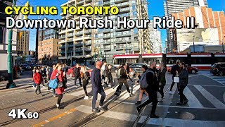 Downtown Rush Hour Ride II - Cycling Toronto [4K60]
