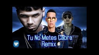 Tu No Metes Cabra  ( Oficial Remix ) -  Bad Bunny Ft  Anuel AA x Daddy Yankee x Cosculluela