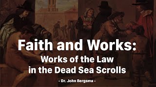 Faith and Works: Works of the Law in the Dead Sea Scrolls